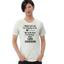 Load image into Gallery viewer, I'm Thinking About Lure Coursing T-Shirts - Light