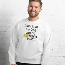 Load image into Gallery viewer, I Work so my Dog can do Barn Hunt Sweatshirts - Light