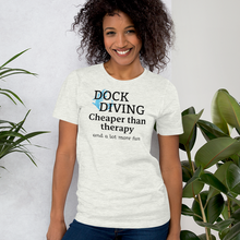 Load image into Gallery viewer, Dock Diving Cheaper than Therapy T-Shirts - Light
