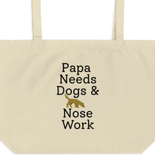 Load image into Gallery viewer, Papa Needs Dogs & Nose Work X-Large Tote/ Shopping Bags