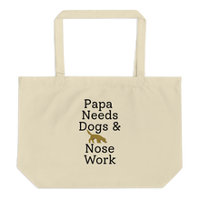 Load image into Gallery viewer, Papa Needs Dogs & Nose Work X-Large Tote/ Shopping Bags