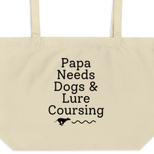 Load image into Gallery viewer, Papa Needs Dogs & Lure Coursing X-Large Tote/Shopping Bag