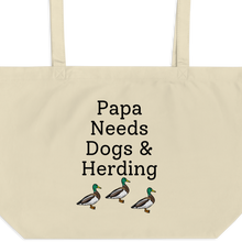 Load image into Gallery viewer, Papa Needs Dogs & Herding with Ducks X-Large Tote/Shopping Bag