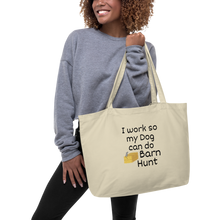 Load image into Gallery viewer, I Work so my Dog can do Barn Hunt X-Large Tote/Shopping Bag