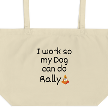 Load image into Gallery viewer, I Work so my Dog can do Rally X-Large Tote/Shopping Bag