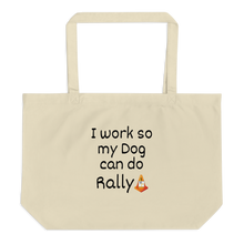 Load image into Gallery viewer, I Work so my Dog can do Rally X-Large Tote/Shopping Bag