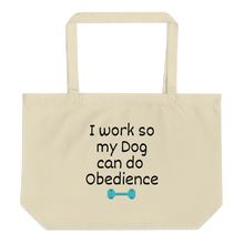 Load image into Gallery viewer, I Work so my Dog can do Obedience X-Large Tote/Shopping Bag
