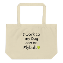 Load image into Gallery viewer, I Work so my Dog can do Flyball X-Large Tote/Shopping Bag