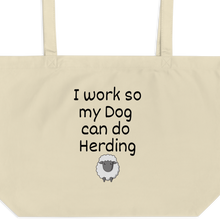 Load image into Gallery viewer, I Work so my Dog can do Sheep Herding X-Large Tote/Shopping Bags