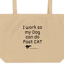 Load image into Gallery viewer, I Work so my Dog can do Fast CAT X-Large Tote/ Shopping Bags