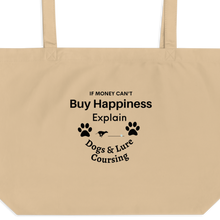 Load image into Gallery viewer, Buy Happiness w/ Dogs & Lure Coursing X-Large Tote/ Shopping Bags