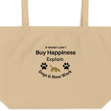 Load image into Gallery viewer, Buy Happiness w/ Dogs & Nose Work X-Large Tote/ Shopping Bags