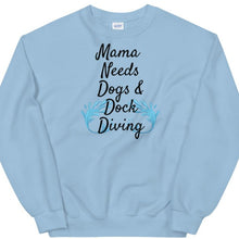 Load image into Gallery viewer, Mama Needs Dogs & Dock Diving Sweatshirts -Light