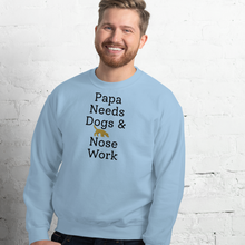 Load image into Gallery viewer, Papa Needs Dogs & Nose Work Sweatshirts - Light