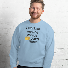 Load image into Gallery viewer, I Work so my Dog can do Barn Hunt Sweatshirts - Light