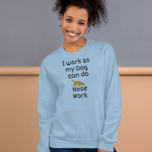 Load image into Gallery viewer, I Work so my Dog can do Nose Work Sweatshirts - Light