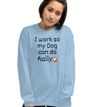 Load image into Gallery viewer, I Work so my Dog can do Rally Sweatshirts - Light
