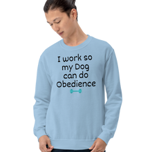 Load image into Gallery viewer, I Work so my Dog can do Obedience Sweatshirts - Light