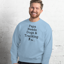 Load image into Gallery viewer, Papa Needs Dogs & Tracking Sweatshirts - Light