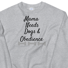 Load image into Gallery viewer, Mama Needs Dogs & Obedience Sweatshirts - Light