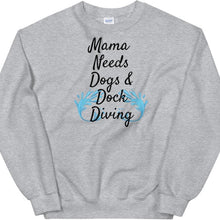 Load image into Gallery viewer, Mama Needs Dogs & Dock Diving Sweatshirts -Light