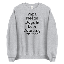 Load image into Gallery viewer, Papa Needs Dogs & Lure Coursing Sweatshirts - Light