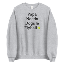Load image into Gallery viewer, Papa Needs Dogs & Flyball Sweatshirts - Light