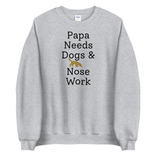 Load image into Gallery viewer, Papa Needs Dogs & Nose Work Sweatshirts - Light