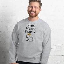 Load image into Gallery viewer, Papa Needs Dogs & Nose Work Sweatshirts - Light
