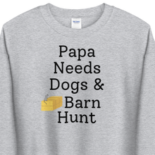 Load image into Gallery viewer, Papa Needs Dogs & Barn Hunt Sweatshirts - Light