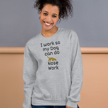 Load image into Gallery viewer, I Work so my Dog can do Nose Work Sweatshirts - Light