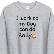 Load image into Gallery viewer, I Work so my Dog can do Rally Sweatshirts - Light