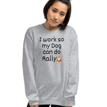 Load image into Gallery viewer, I Work so my Dog can do Rally Sweatshirts - Light