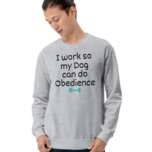 Load image into Gallery viewer, I Work so my Dog can do Obedience Sweatshirts - Light