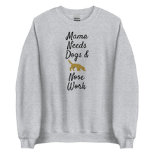 Load image into Gallery viewer, Mama Needs Dogs & Nose Work Sweatshirts - Light