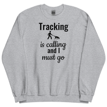 Load image into Gallery viewer, Tracking is Calling Sweatshirts - Light