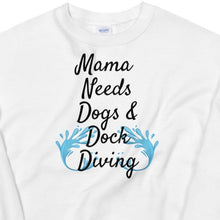 Load image into Gallery viewer, Mama Needs Dogs & Dock Diving Sweatshirts -Light