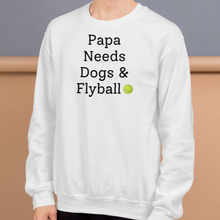 Load image into Gallery viewer, Papa Needs Dogs & Flyball Sweatshirts - Light
