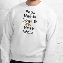 Load image into Gallery viewer, Papa Needs Dogs & Nose Work Sweatshirts - Light