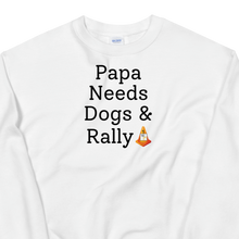 Load image into Gallery viewer, Papa Needs Dogs & Rally Sweatshirts - Light