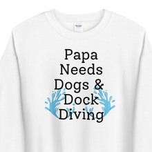 Load image into Gallery viewer, Papa Needs Dogs & Dock Diving Sweatshirts - Light