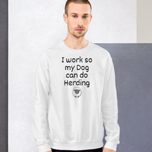 Load image into Gallery viewer, I Work so my Dog can do Sheep Herding Sweatshirts - Light