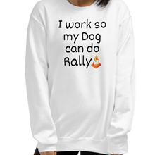 Load image into Gallery viewer, I Work so my Dog can do Rally Sweatshirts - Light