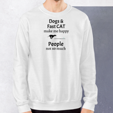 Load image into Gallery viewer, Dogs & Fast CAT Make Me Happy Sweatshirts - Light