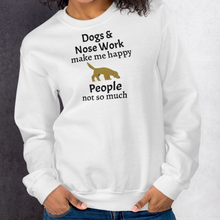 Load image into Gallery viewer, Dogs & Nose Work Make Me Happy Sweatshirts - Light