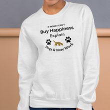 Load image into Gallery viewer, Buy Happiness w/ Dogs & Nose Work Sweatshirts - Light