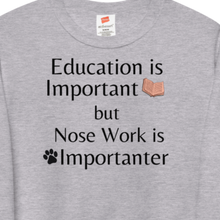 Load image into Gallery viewer, Nose Work is Importanter Sweatshirts - Light