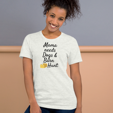 Load image into Gallery viewer, Mama Needs Dogs & Barn Hunt T-Shirts - Light