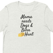 Load image into Gallery viewer, Mama Needs Dogs & Barn Hunt T-Shirts - Light