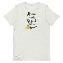 Load image into Gallery viewer, Mama Needs Dogs & Barn Hunt T-Shirts - Light